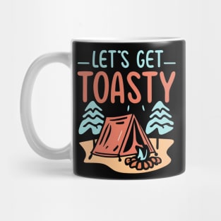 Camping funny Lets get toasty Mug